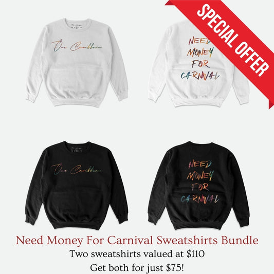 Need Money For Carnival Sweatshirts Bundle (One Caribbean)